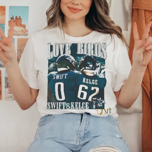 Love Birds Swift And Kelce shirt