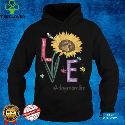 Love Dog Mom Life Sunflower Funny For Mother's Day T Shirt