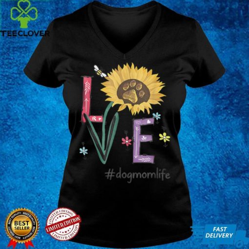 Love Dog Mom Life Sunflower Funny For Mother’s Day T Shirt