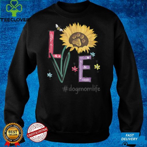 Love Dog Mom Life Sunflower Funny For Mother's Day T Shirt
