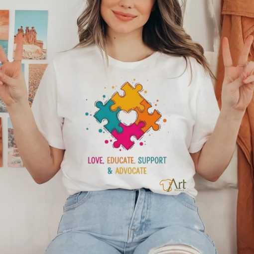 Love Educate Support And Advocate Cute Autism Teacher Shirt