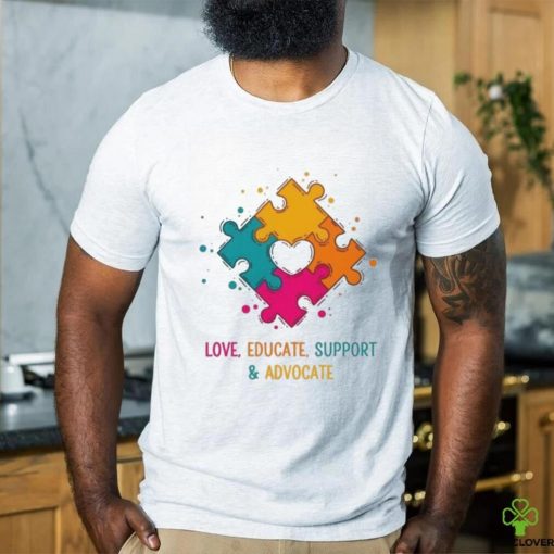 Love Educate Support And Advocate Cute Autism Teacher Shirt