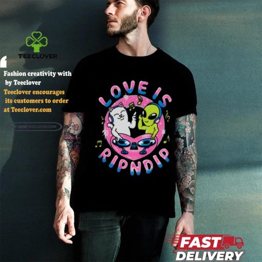 Love Is Rip dip T Shirt