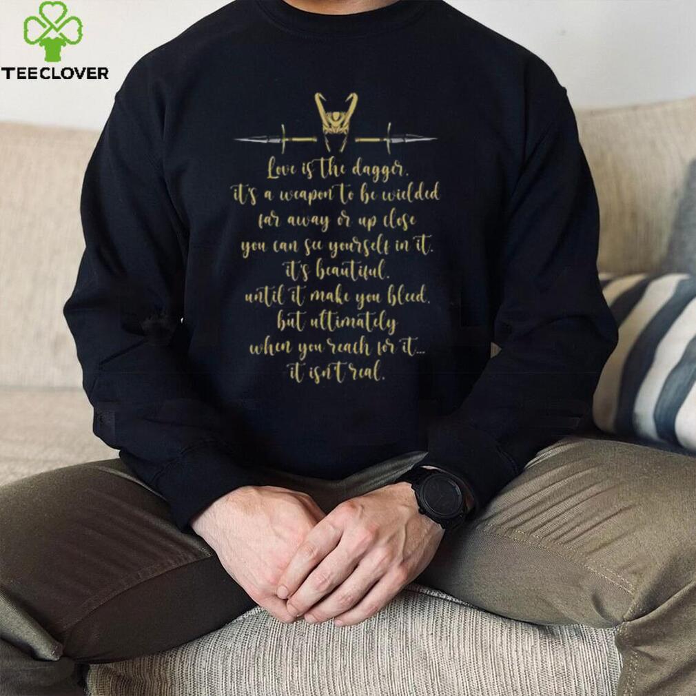 Love Is The Dagger Shirt Marvel Loki Shirt Loki Sayings Love Is The Dagger Shirt Marvel Loki Shirt Loki Sayings
