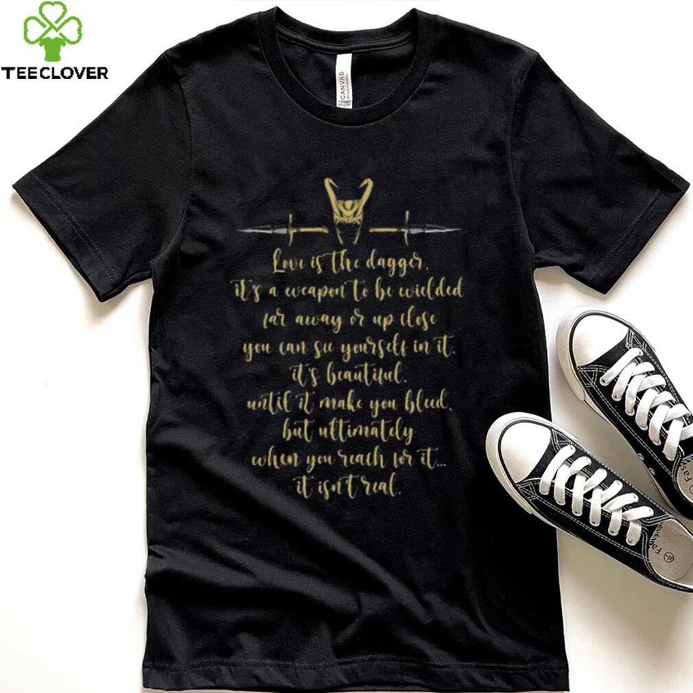 Love Is The Dagger Shirt Marvel Loki Shirt Loki Sayings Love Is The Dagger Shirt Marvel Loki Shirt Loki Sayings
