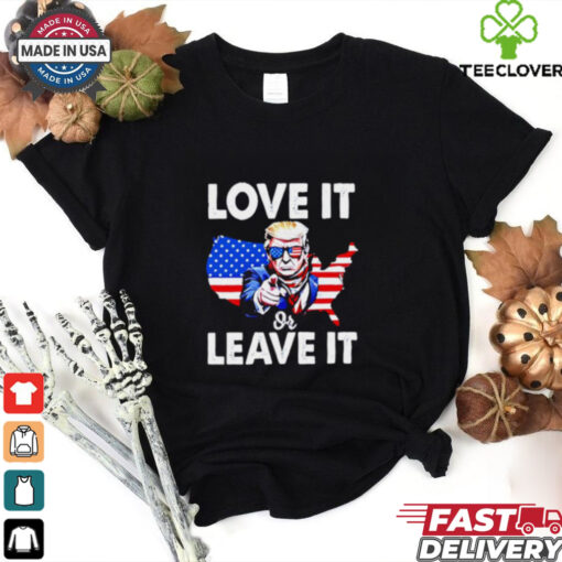 Love It Or Leave It Donald Trump Patriotic Political shirt