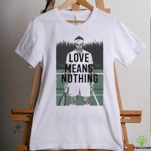 Love Means Nothing Tennis T hoodie, sweater, longsleeve, shirt v-neck, t-shirt