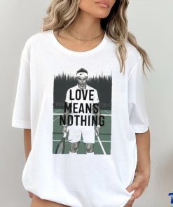 Love Means Nothing Tennis T hoodie, sweater, longsleeve, shirt v-neck, t-shirt