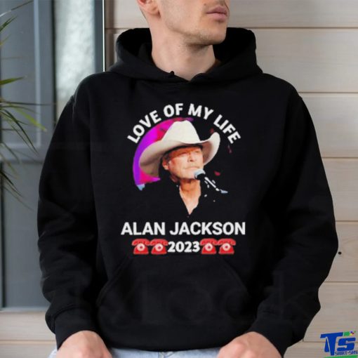 Love Of My Life Alan Jackson 2023 Shirt