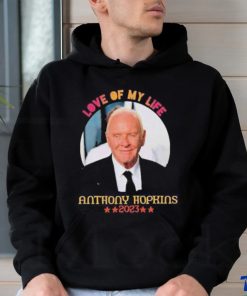 Love Of My Life Anthony Hopkins 2023 Shirt