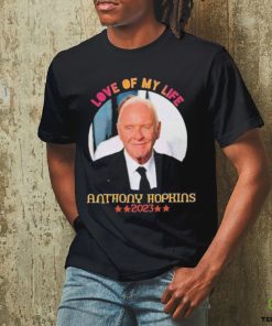 Love Of My Life Anthony Hopkins 2023 Shirt