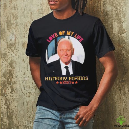 Love Of My Life Anthony Hopkins 2023 Shirt