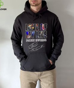 Love Of My Life Engelbert Humperdinck Signature hoodie, sweater, longsleeve, shirt v-neck, t-shirt