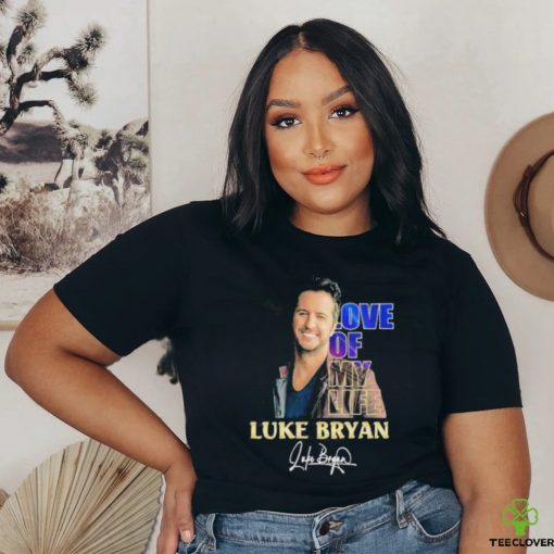 Love Of My Life Luke Bryan Signature Shirt