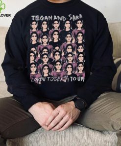 Love U To Death To Our Tegan & Sara Unisex Sweatshirt