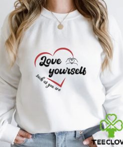Love Yourself Such As You Are shirt