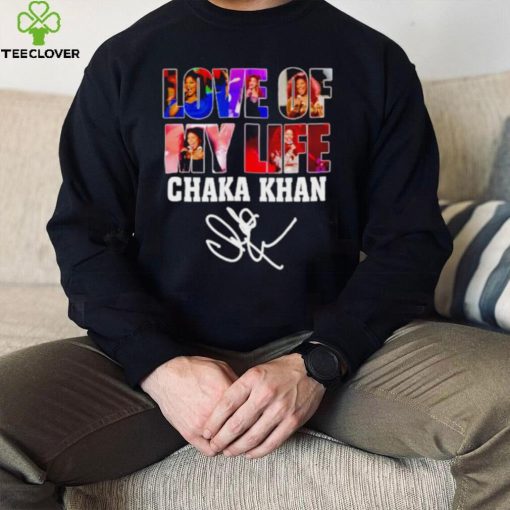 Love of my life Chaka Khan signature shirt