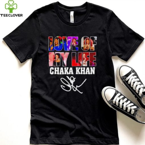 Love of my life Chaka Khan signature shirt