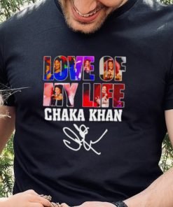 Love of my life Chaka Khan signature shirt