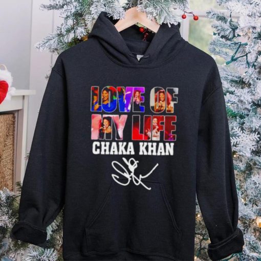 Love of my life Chaka Khan signature shirt