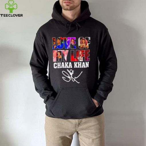 Love of my life Chaka Khan signature shirt