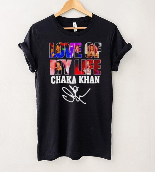 Love of my life Chaka Khan signature shirt
