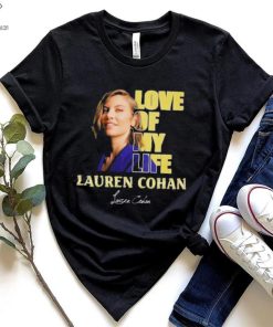 Love of my life Lauren Cohan signature shirt 1 Love of my life Lauren Cohan signature shirt