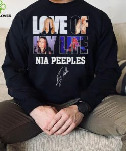 Love of my life Nia Peeples signatures hoodie, sweater, longsleeve, shirt v-neck, t-shirt