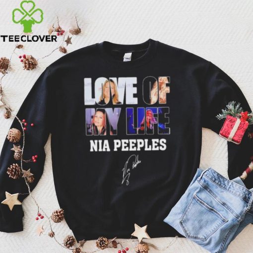 Love of my life Nia Peeples signatures hoodie, sweater, longsleeve, shirt v-neck, t-shirt