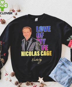Love of my life Nicolas Cage signature 2023 shirt