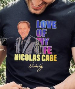 Love of my life Nicolas Cage signature 2023 shirt