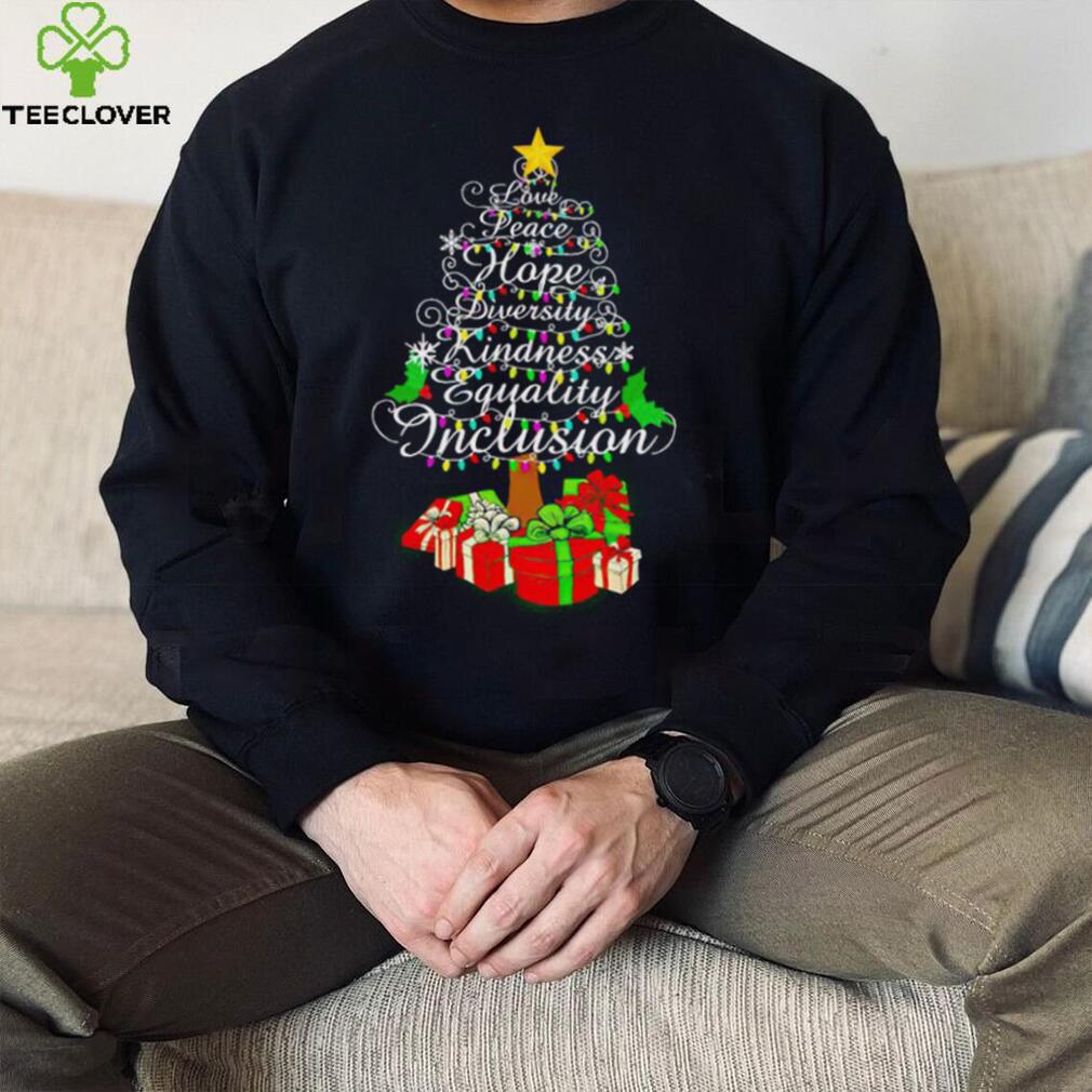 Love peace hope diversity kindness Christmas tree shirt
