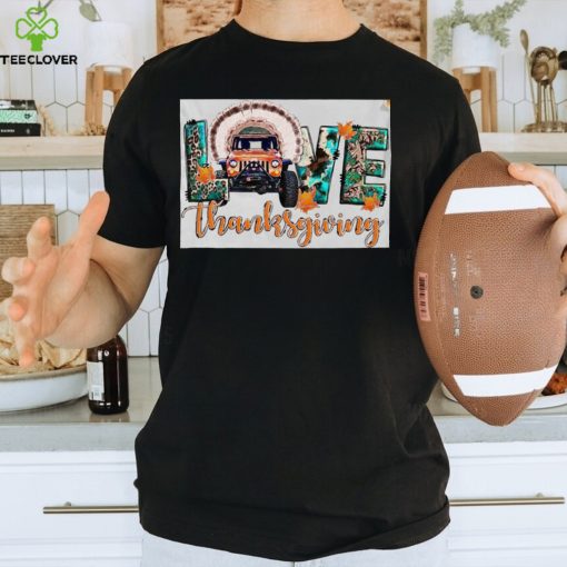 Love thankgiving T Shirt