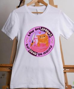 Low On Spoons But Good On Knives Shirt