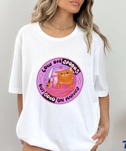 Low On Spoons But Good On Knives Shirt