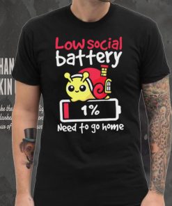 Low social battery one percent need to go home funny shirt 6 Low social battery one percent need to go home funny shirt