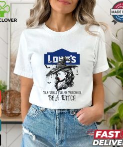 Lowe's In a World full pringcesses be a witch shirt