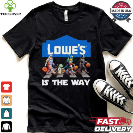 Lowe’s Star War Walk Is The Way Halloween Shirt