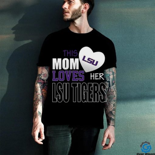 Lsu Tigers Mom Loves Mothers Day T hoodie, sweater, longsleeve, shirt v-neck, t-shirt