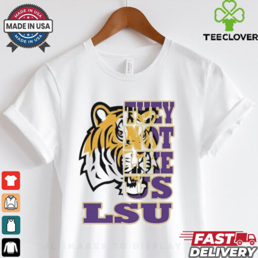 Lsu Tigers They Not Like US T shirts