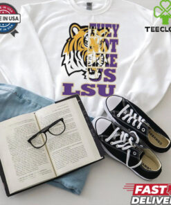 Lsu Tigers They Not Like US T shirts