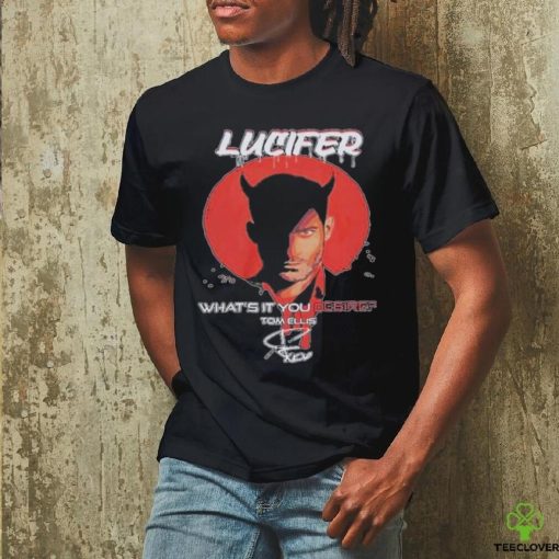 Lucifer what’s it you desire tom ellis signature shirt
