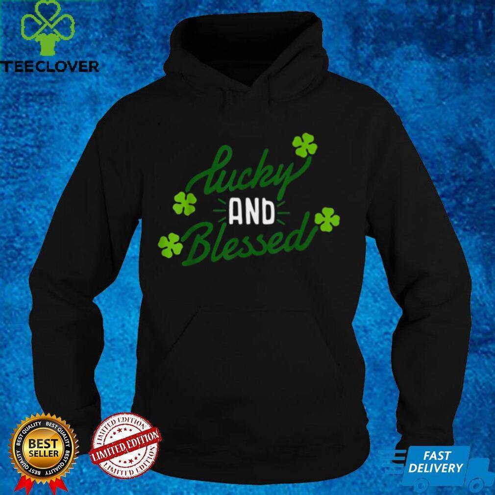 Lucky and Blessed St Patricks Day Clover Lucky Charm Shirt Lucky and Blessed St Patricks Day Clover Lucky Charm Shirt