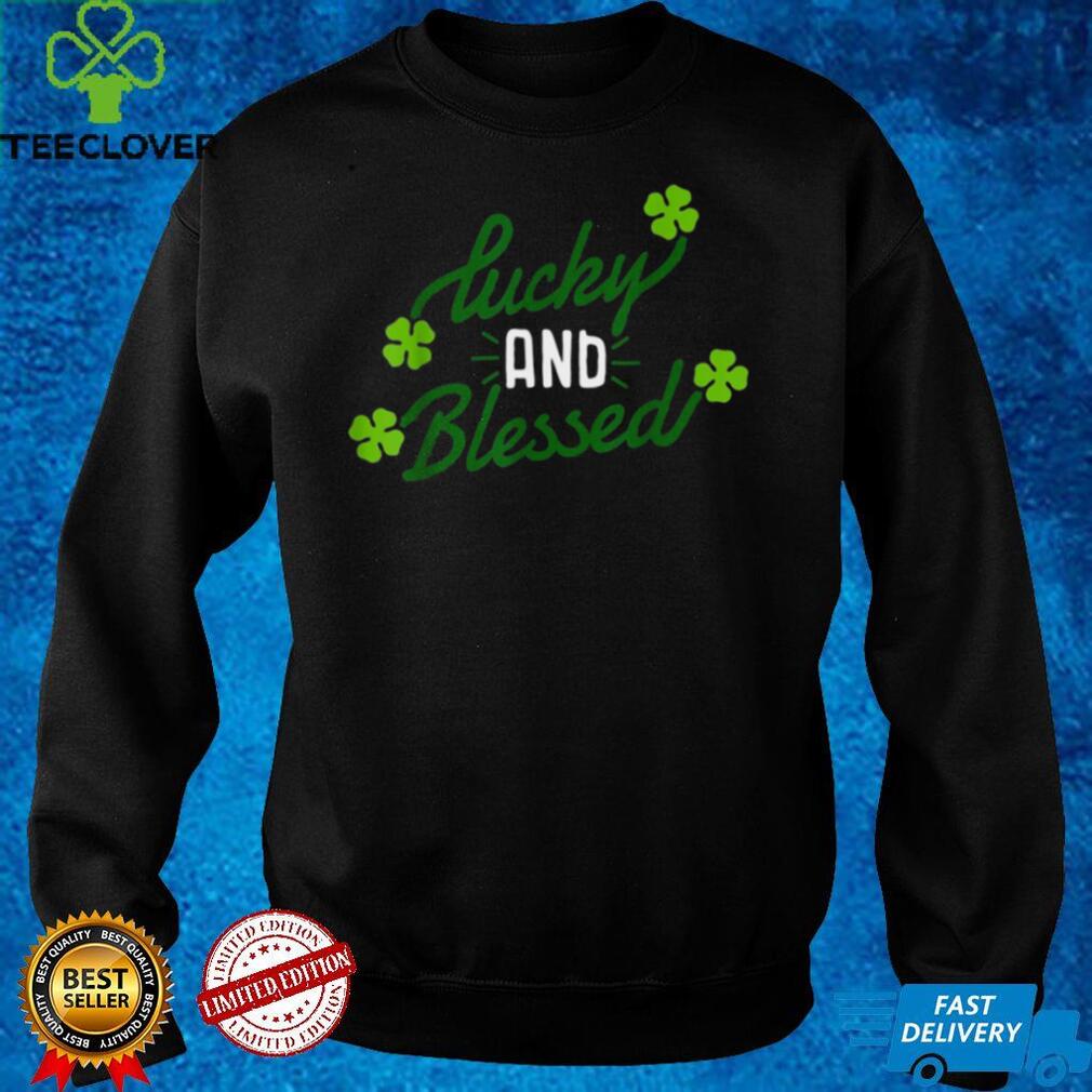 Lucky and Blessed St Patricks Day Clover Lucky Charm Shirt Lucky and Blessed St Patricks Day Clover Lucky Charm Shirt