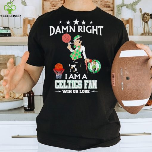 Lucky the Leprechaun mascot damn right I am a Celtics fan win or lose hoodie, sweater, longsleeve, shirt v-neck, t-shirt