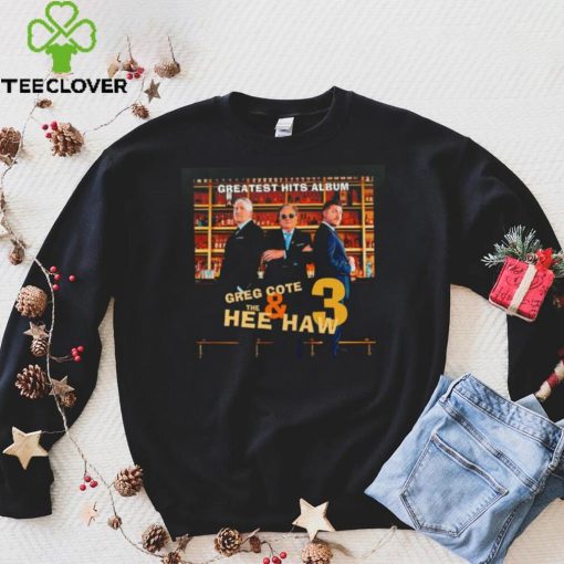 Lucy Rohden greatest hits album Greg Cote and the hee haw 3 hoodie, sweater, longsleeve, shirt v-neck, t-shirt