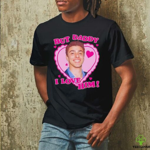 Luigi Mangione But Daddy I love him shirt