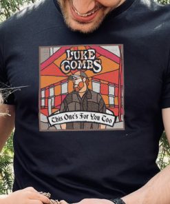 Luke Combs this one’s for you too shirt