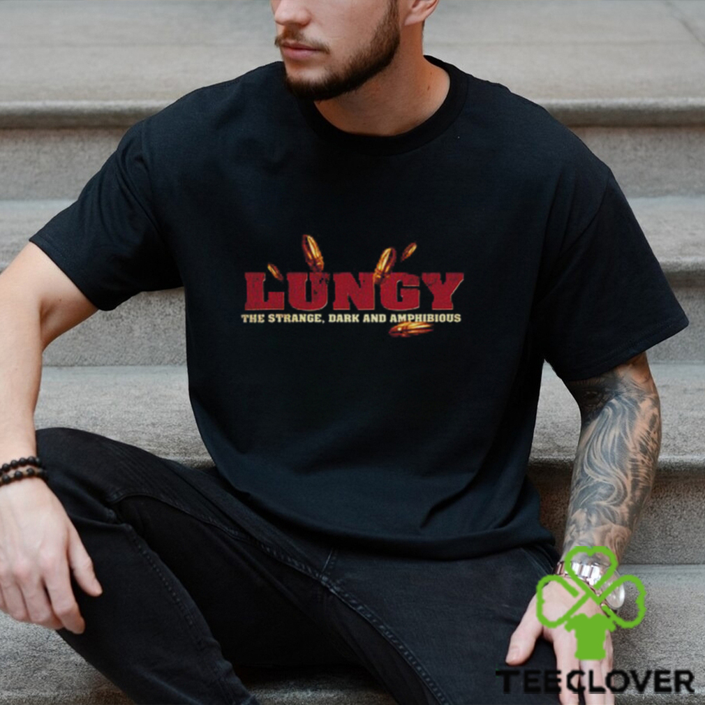 Lungy First Fury T Shirt Lungy First Fury T Shirt