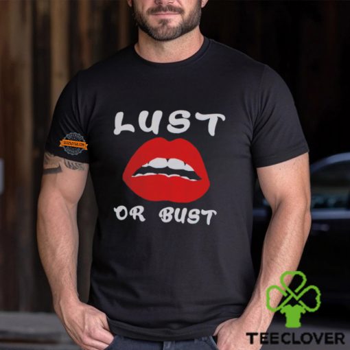 Lust or bust hoodie, sweater, longsleeve, shirt v-neck, t-shirt